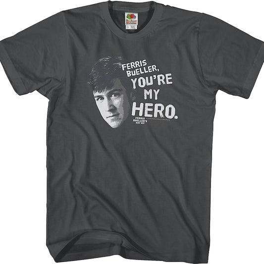 Ferris Bueller You're My Hero T-Shirt