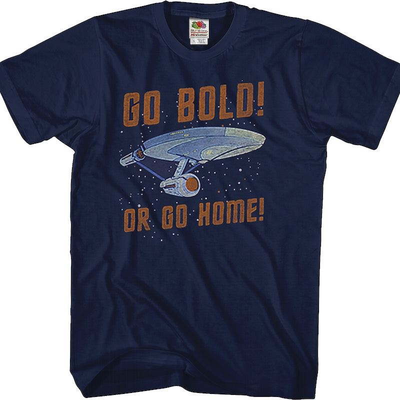 Go Bold Or Go Home Star Trek T-Shirt