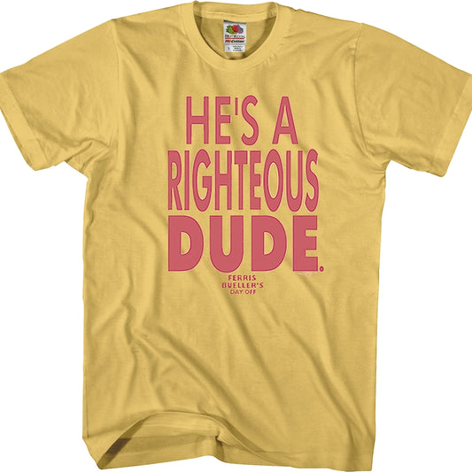 He's A Righteous Dude Ferris Bueller's Day Off T-Shirt