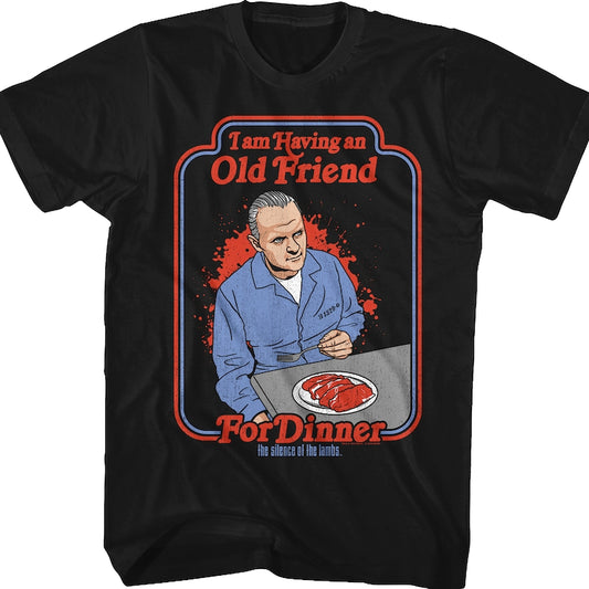 I Am Having An Old Friend For Dinner Silence Of The Lambs T-Shirt