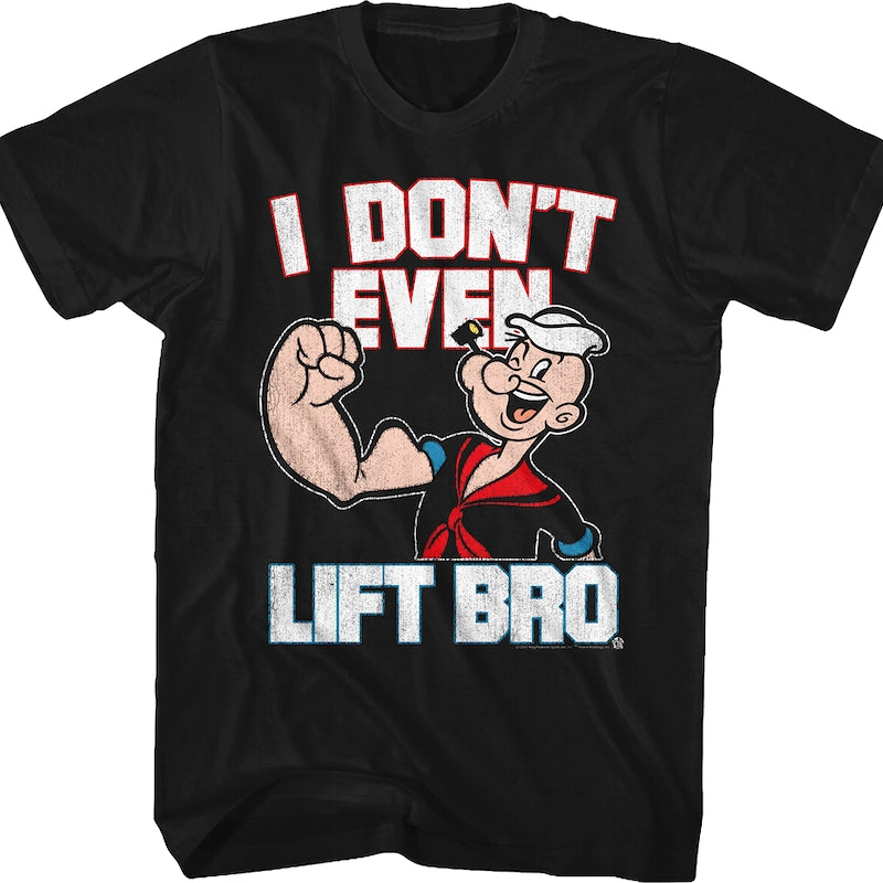 I Don't Even Lift Bro Popeye T-Shirt