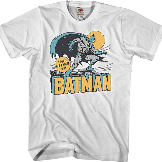I Don't Get A Night Off Batman T-Shirt