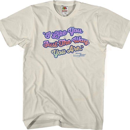 I Like You Just The Way You Are Mr. Rogers T-Shirt