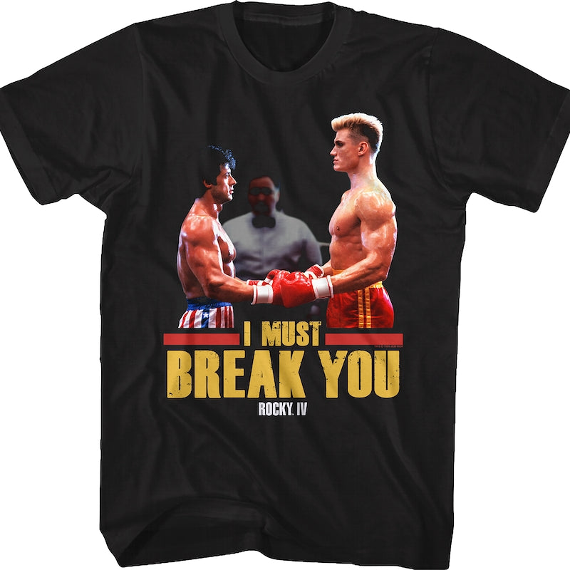 I Must Break You Rocky T-Shirt