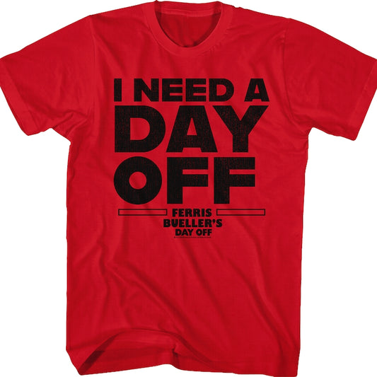 I Need A Day Off Ferris Bueller's Day Off T-Shirt