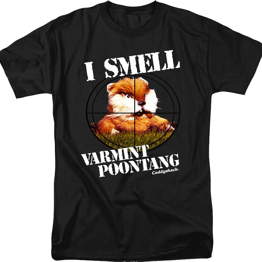 I Smell Varmint Poontang Caddyshack T-Shirt