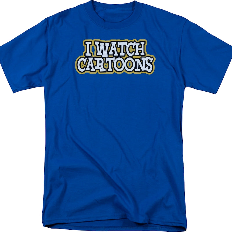 I Watch Cartoons T-Shirt