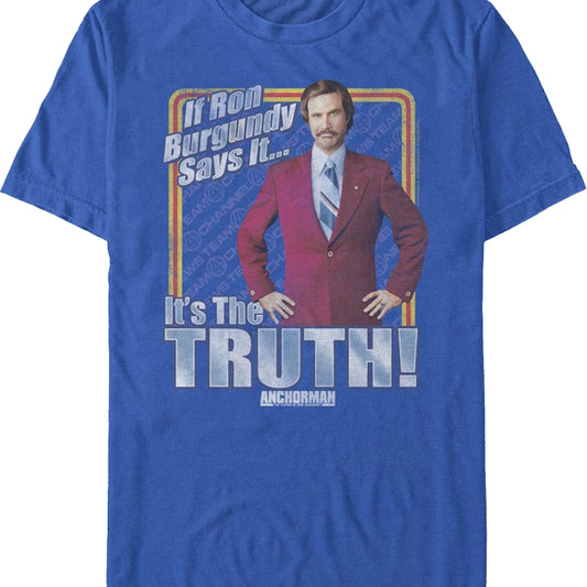 If Ron Burgundy Says It It's The Truth Anchorman T-Shirt