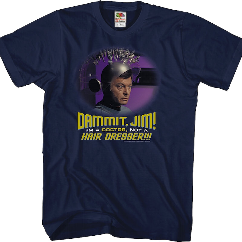 I'm A Doctor Not A Hair Dresser Star Trek T-Shirt