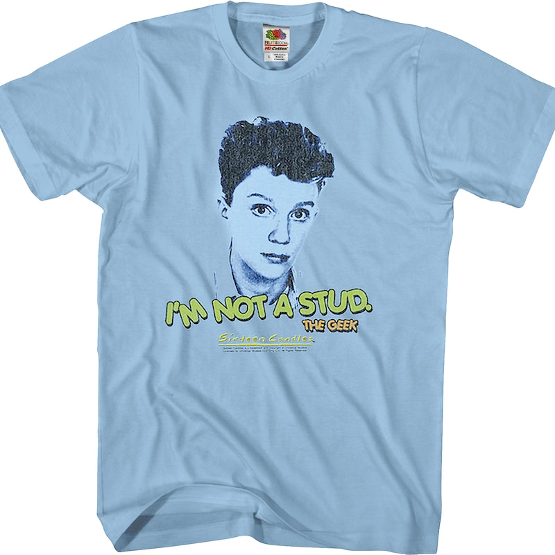 I'm Not A Stud Sixteen Candles T-Shirt