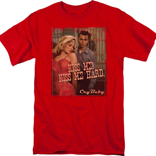 Kiss Me Hard Cry-Baby T-Shirt