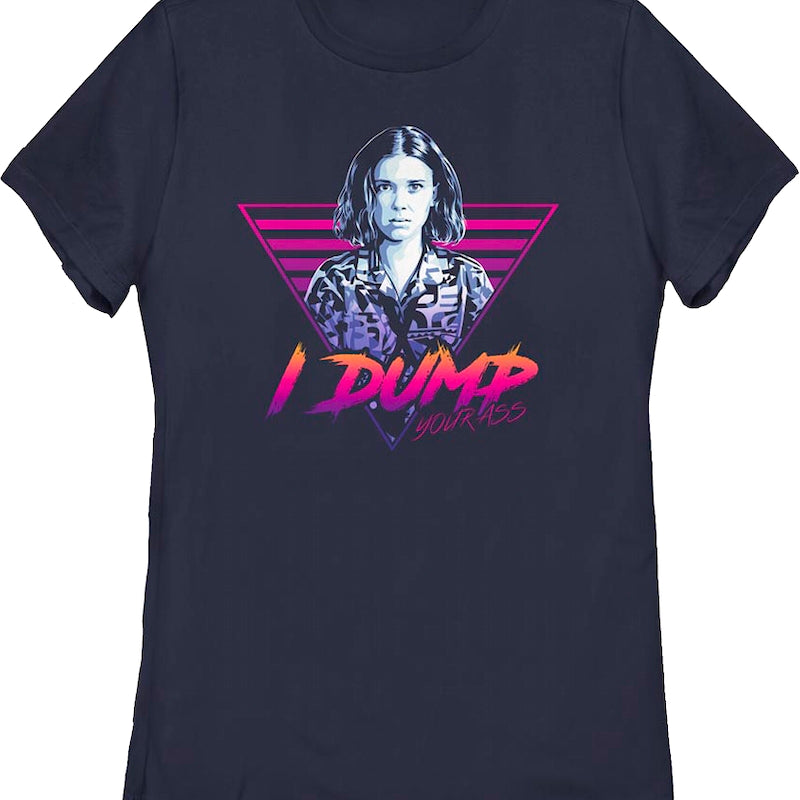 Womens I Dump Your Ass Stranger Things Shirt