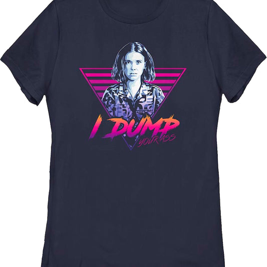 Womens I Dump Your Ass Stranger Things Shirt