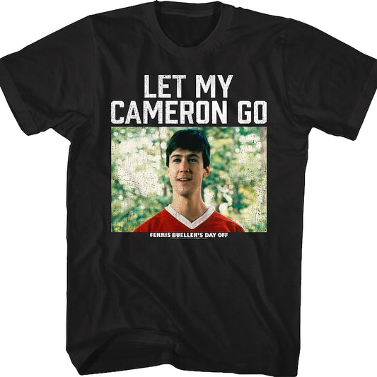 Let My Cameron Go Ferris Bueller's Day Off T-Shirt