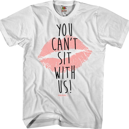 Mean Girls You Can't Sit With Us T-Shirt