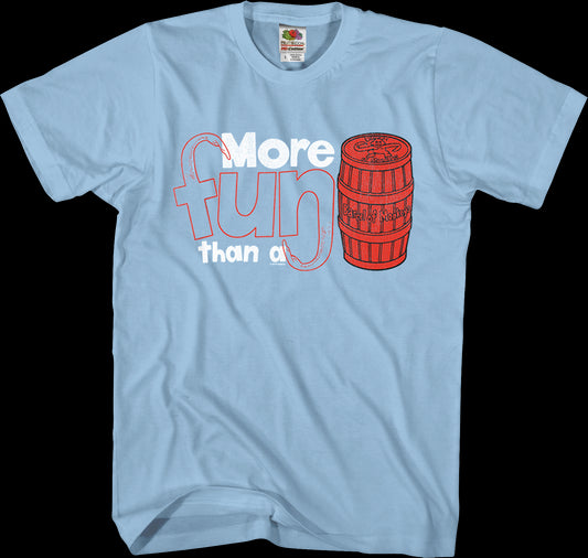 More Fun Than A Barrel Of Monkeys T-Shirt