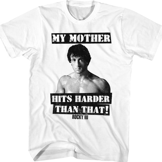 My Mother Hits Harder Than That Rocky T-Shirt