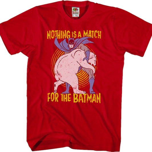 Nothing Is A Match Batman T-Shirt