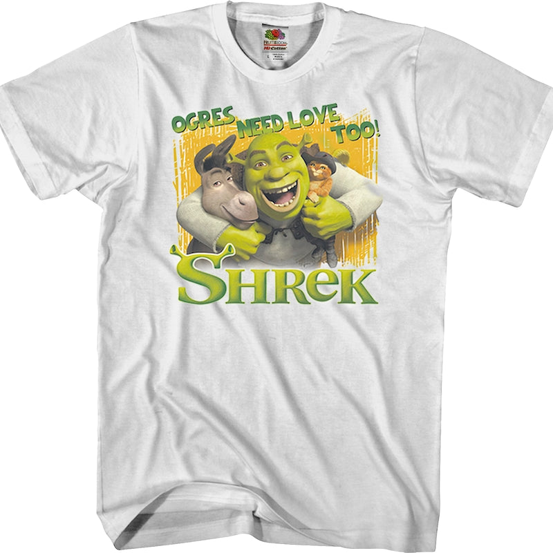 Ogres Need Love Too Shrek T-Shirt