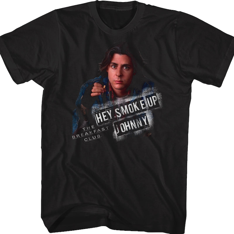 The Breakfast Club Smoke Up Johnny Shirt