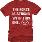 The Force Is Strong With This One Star Wars T-Shirt