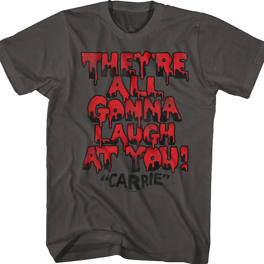 They're All Gonna Laugh At You Carrie T-Shirt