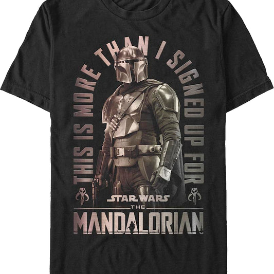 This Is More Than I Signed Up For The Mandalorian Star Wars T-Shirt