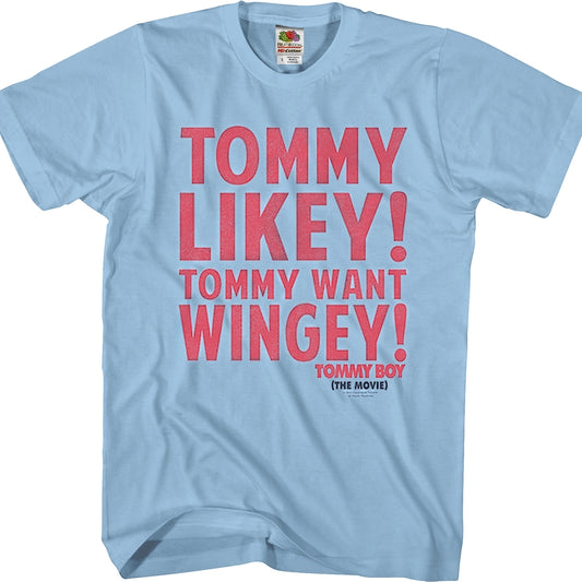Tommy Likey Tommy Want Wingey Tommy Boy T-Shirt