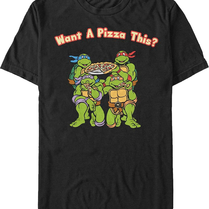 Want A Pizza This Teenage Mutant Ninja Turtles T-Shirt