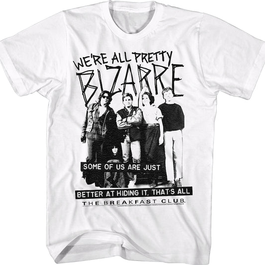 We're All Pretty Bizarre Breakfast Club T-Shirt