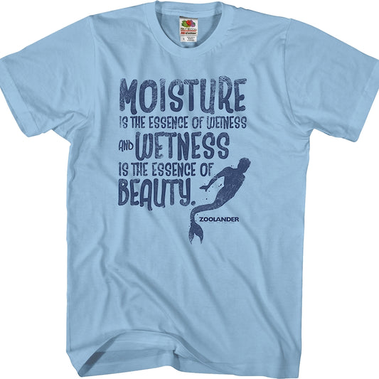 Wetness Is The Essence Of Beauty Zoolander T-Shirt