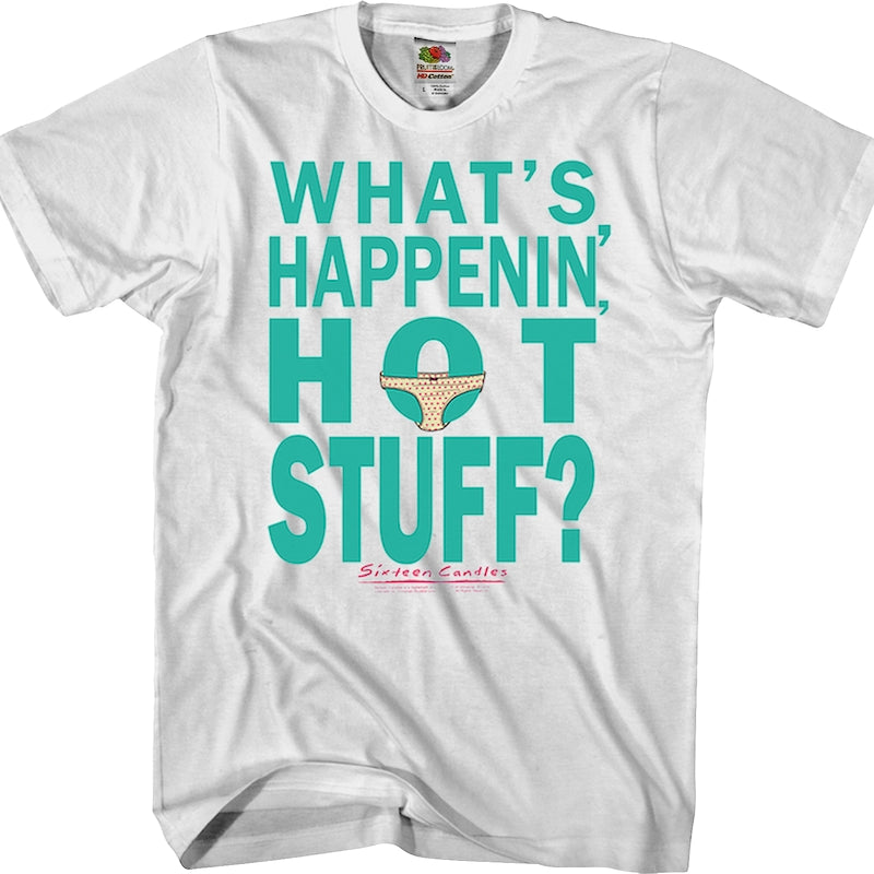 What's Happenin' Hot Stuff Sixteen Candles T-Shirt