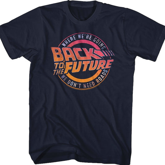 Where We're Going We Don't Need Roads Back To The Future T-Shirt