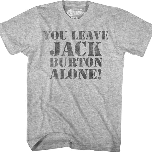 You Leave Jack Burton Alone Big Trouble In Little China T-Shirt