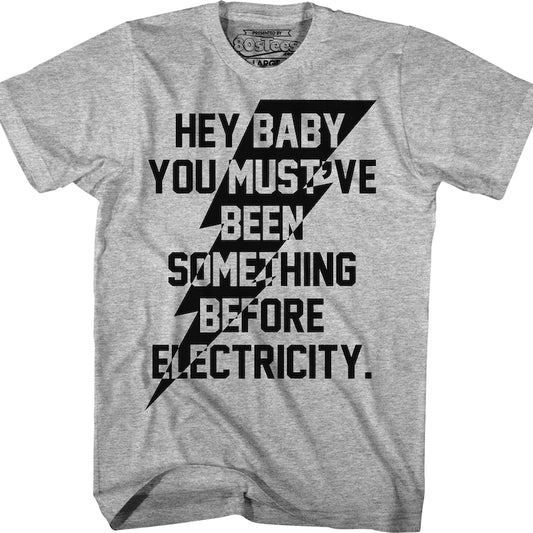 You Must've Been Something Before Electricity Caddyshack T-Shirt