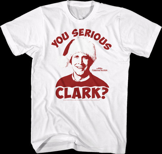 You Serious Clark National Lampoon's Christmas Vacation T-Shirt