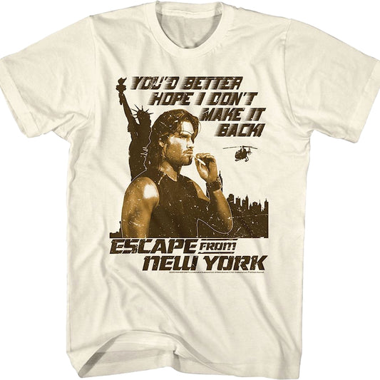 You'd Better Hope I Don't Make It Back Escape From New York T-Shirt