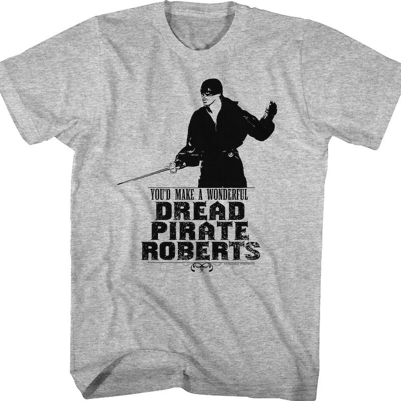 You'd Make A Wonderful Dread Pirate Roberts Princess Bride T-Shirt