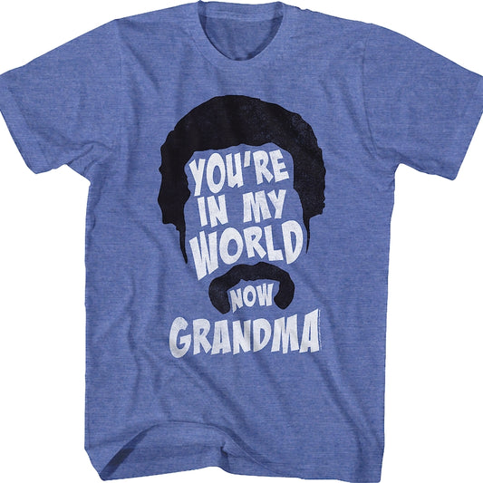 You're In My World Now Grandma Happy Gilmore T-Shirt