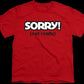 Youth Red Sorry Shirt